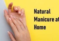Best & Easy Natural Manicure at Home One Can Do Easily